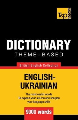 Theme-based dictionary British English-Ukrainian - 9000 words Paperback T&p Books