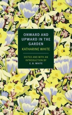 Onward and Upward in the Garden Paperback New York Review of Books