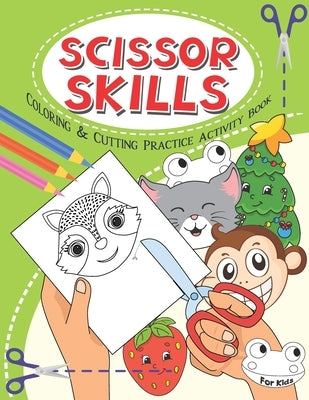 Scissor Skills: Coloring & cutting practice activity book for kids, todddlers, Preschool, Age 3-5 Paperback Independently Published