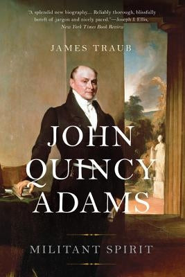 John Quincy Adams: Militant Spirit Paperback Basic Books