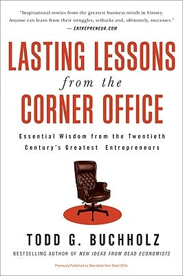 Lasting Lessons from the Corner Office: Essential Wisdom from the Twentieth Century's Greatest Entrepreneurs Paperback HarperBusiness