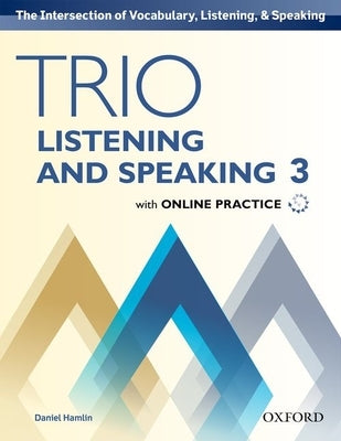 Trio Listening and Speaking Level Three Student Book Pack with Online Practice Paperback Oxford University Press, USA