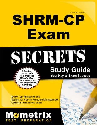 Shrm-Cp Exam Secrets Study Guide: Shrm Test Review for the Society for Human Resource Management Certified Professional Exam Paperback Mometrix Media LLC