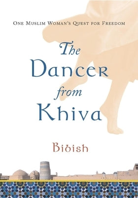 The Dancer from Khiva: One Muslim Woman's Quest for Freedom Paperback Grove Press, Black Cat