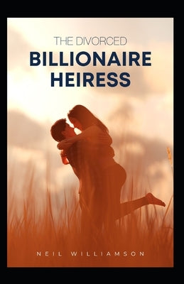 The Divorced Billionaire Heiress Paperback Independently Published