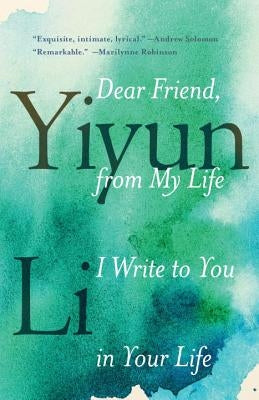 Dear Friend, from My Life I Write to You in Your Life Random House Trade