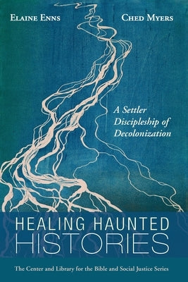 Healing Haunted Histories: A Settler Discipleship of Decolonization Paperback Cascade Books