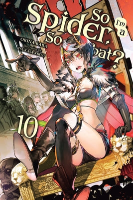 So I'm a Spider, So What?, Vol. 10 (Light Novel): Volume 10 by Baba, Okina