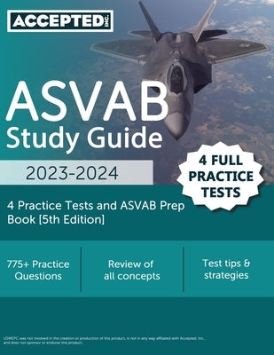 ASVAB Study Guide 2023-2024: 4 Practice Tests and ASVAB Prep Book [5th Edition] Paperback Accepted, Inc.