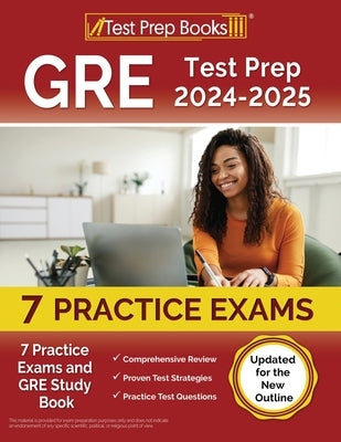 GRE Test Prep 2024-2025: 7 Practice Exams and GRE Study Book [Updated for the New Outline] Paperback Test Prep Books