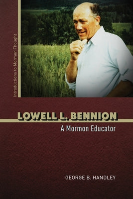 Lowell L. Bennion: A Mormon Educator Paperback University of Illinois Press