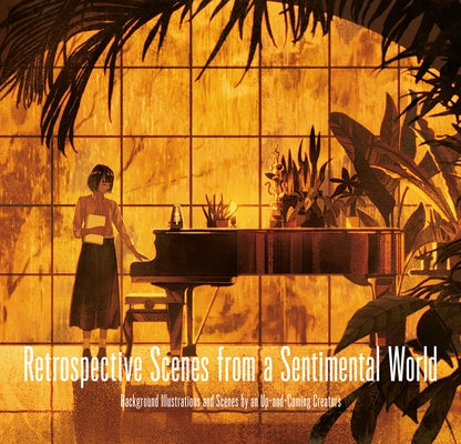 Retrospective Scenes from a Sentimental World: Background Illustrations and Scenes by Up-And-Coming Artists Paperback Pie International