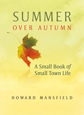 Summer Over Autumn: A Small Book of Small-Town Life Paperback Bauhan Pub
