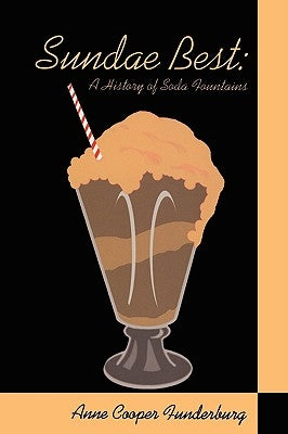 Sundae Best: History of Soda Fountains Paperback University of Wisconsin Press