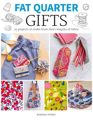 Fat Quarter: Gifts: 25 Projects to Make from Short Lengths of Fabric Paperback GMC Publications