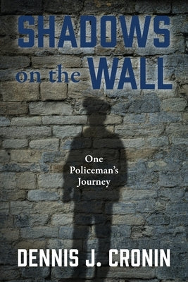 Shadows on the Wall: One Policeman's Journey Paperback Outskirts Press