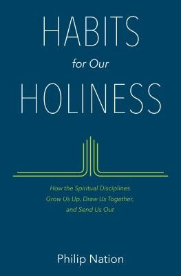 HABITS for Our HOLINESS by Nation, Philip