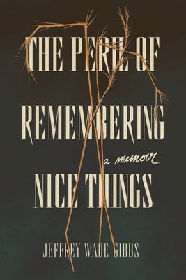 The Peril of Remembering Nice Things Paperback April Gloaming Publishing