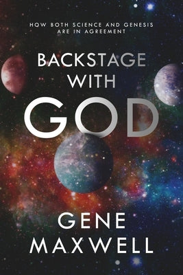 Backstage With God: How Both Science and Genesis Are in Agreement Paperback Brilliant Books Literary