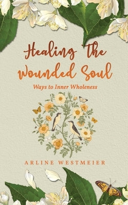 Healing the Wounded Soul: Ways to Inner Wholeness Bible Readersmagnet LLC