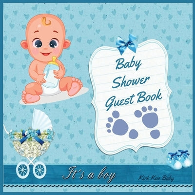 It's a Boy! Baby Shower Guest Book: Amazing Color Interior with 100 Page and 8.5 x 8.5 inch Blue Strollers with Flower Paperback Kirk Koo Baby