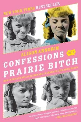 Confessions of a Prairie Bitch: How I Survived Nellie Oleson and Learned to Love Being Hated Paperback It Books