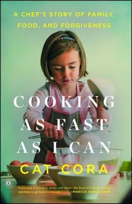 Cooking as Fast as I Can: A Chef's Story of Family, Food, and Forgiveness Scribner Book Company