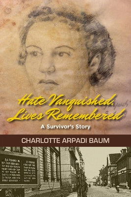 Hate Vanquished, Lives Remembered: A Survivor's Story Paperback Library of the Holocaust