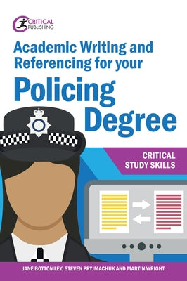 Academic Writing and Referencing for Your Policing Degree Paperback Critical Publishing