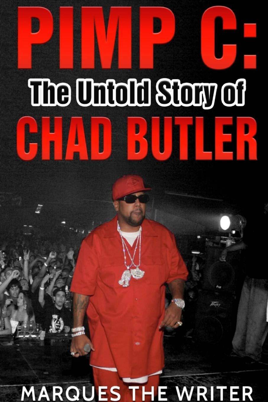 Pimp C: The Untold Story of Chad Butler Biographies & Memoirs Marques The Writer