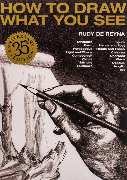How to Draw What You See Arts & Photography Rudy De Reyna