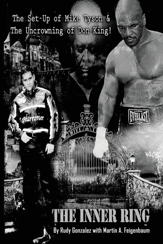 The Inner Ring (Premium Edition): The Set-Up of Mike Tyson and the Uncrowning of Don King Literature and Fiction Rudy Gonzalez | Martin A. Feigenbaum