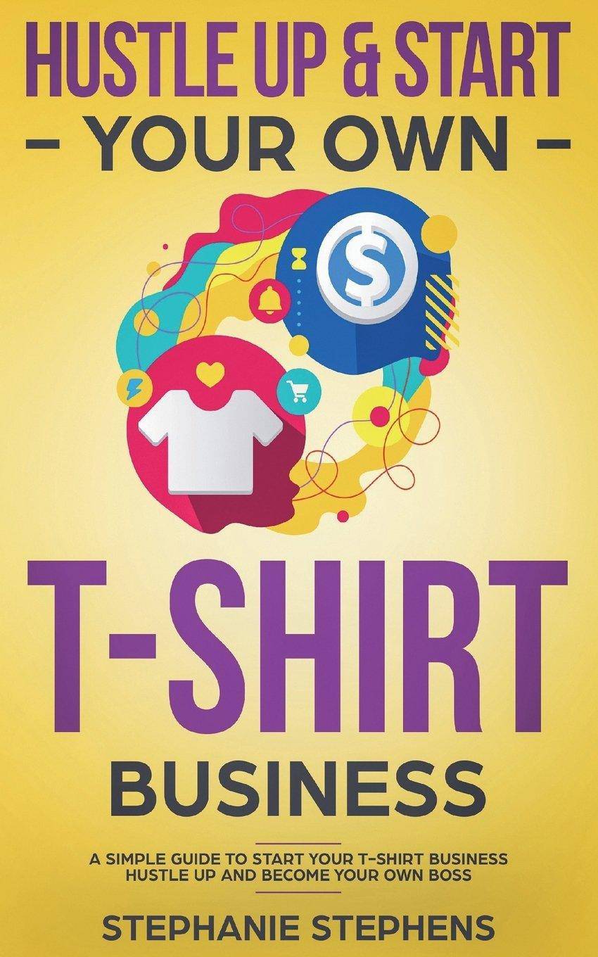 Hustle Up & Start Your Own T-Shirt Business - MO Corrections Bookstore