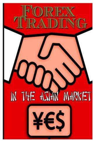 Forex Trading in the Asian Market - MO Corrections Bookstore