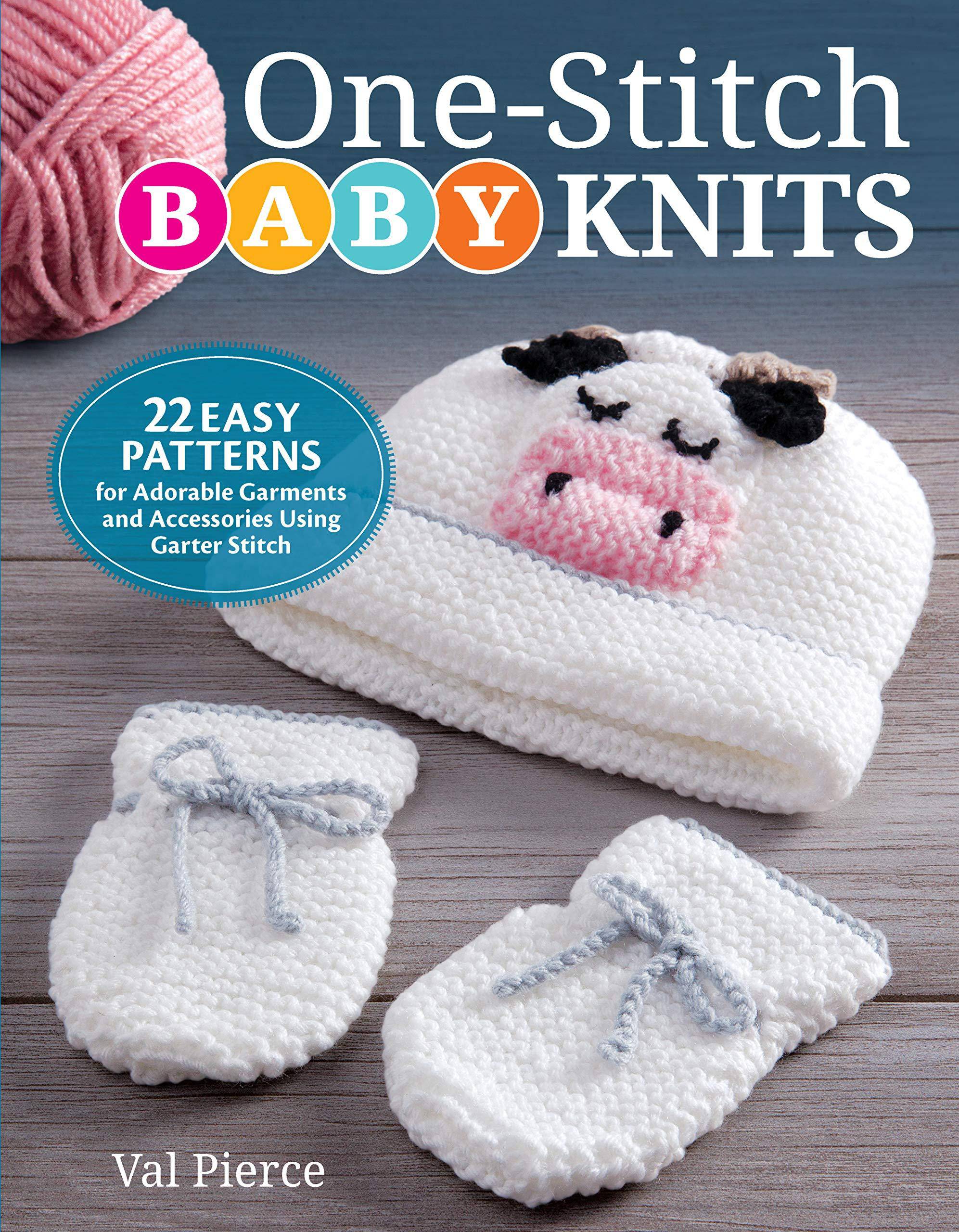 One-Stitch Baby Knits: 22 Easy Patterns for Adorable Garments and Accessories Using Garter Stitch Crafts & Hobbies Val Pierce